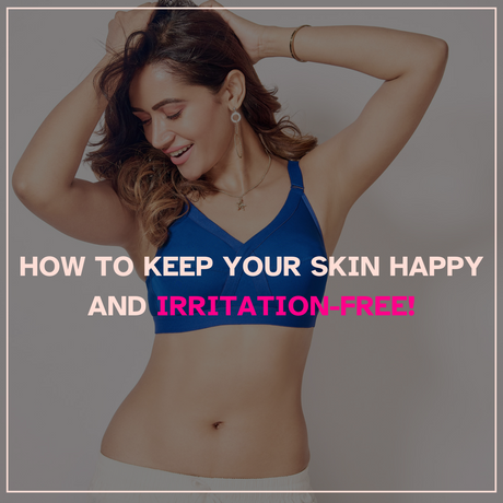 How to Keep Your Skin Happy and Irritation-Free!