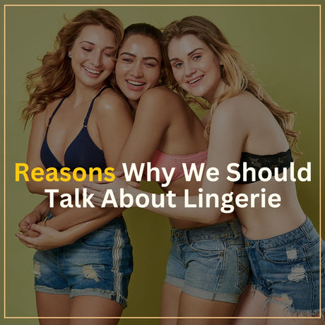 Reasons Why We Should Talk About Lingerie